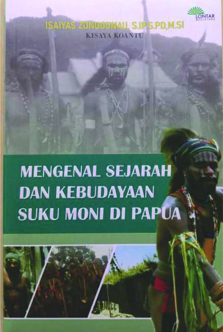 Mengenal Sejarah Dan Kebudayaan Suku Moni Di Papua